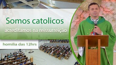 Somos católicos, acreditamos na ressurreição - Padre Elenildo Pereira (18/09/2020)