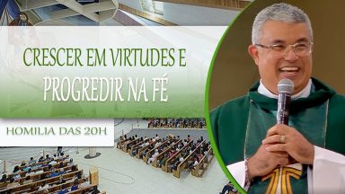 Crescer nas virtudes e progredir na fé - Padre Roger Luis (02/09/2020)