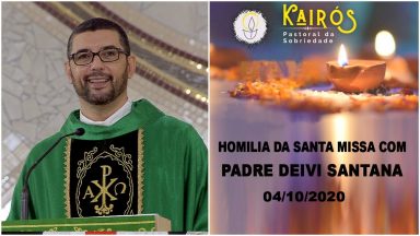 Homilia da Santa Missa com Padre Deivi Santana de Oliveira (04/10/2020)