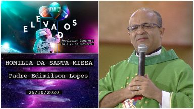 Homilia da Santa Missa com Padre Edimilson Lopes (25/10/2020)
