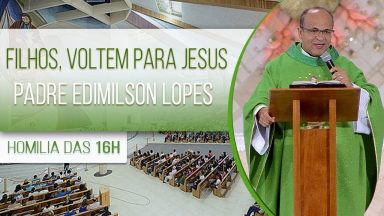 Filhos, voltem para Jesus - Padre Edimilson Lopes (05/11/2020)