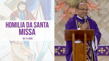 Homilia da Santa Missa - Padre Edimilson Lopes  (02/11/2020)