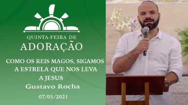 Como os reis magos, sigamos a estrela que nos leva a Jesus - Gustavo Rocha (07/01/2021)