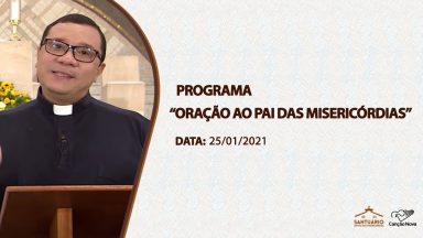 Oração ao Pai das Misericórdias - 25/01/2021