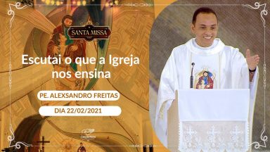 Escutai o que a Igreja nos ensina - Padre Alexsandro Freitas (22/02/2021)