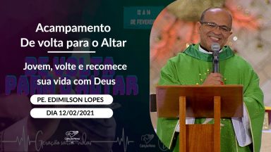 Jovem, volte e recomece sua vida com Deus - Padre Edimilson Lopes (12/02/2021)