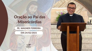 Oração ao Pai das Misericórdias - 24/02/2021