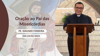 Oração ao Pai das Misericórdias - 23/02/2021