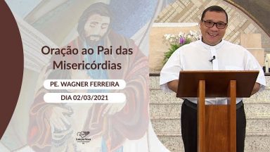 Oração ao Pai das Misericórdias - 02/03/2021