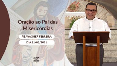 Oração ao Pai das Misericórdias - 11/03/2021