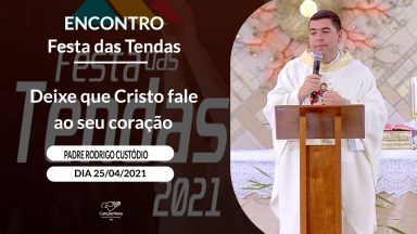 Deixe que Cristo fale ao seu coração - Padre Rodrigo Custódio (25/04/2021)