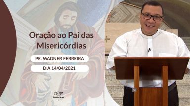 Oração ao Pai das Misericórdias - 14/04/2021