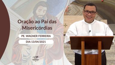 Oração ao Pai das Misericórdias - 13/04/2021
