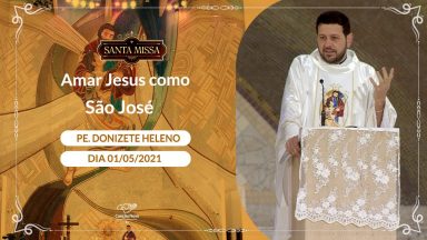 Amar Jesus como São José - Padre Donizete Heleno (01/05/2021)