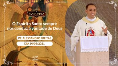 O Espírito Santo sempre nos conduz à vontade de Deus - Padre  Alexsandro Freitas (10/05/2021)