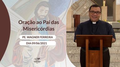 Oração ao Pai das Misericórdias - 09/06/2021