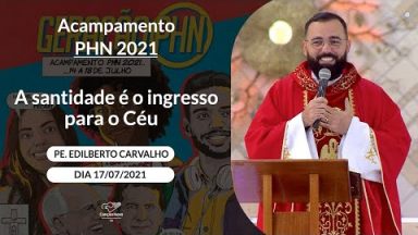 A santidade é o ingresso para o Céu - Padre Edilberto Carvalho (17/07/2021)