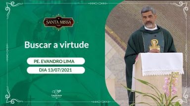 Buscar a virtude - Padre Evandro Lima  (13/07/2021)