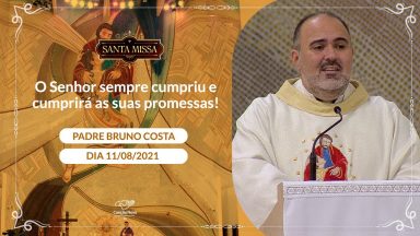 O Senhor sempre cumpriu e cumprirá as suas promessas! - Padre Bruno Costa (11/08/2021)