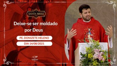 Deixe-se ser moldado por Deus -  Padre Donizete Heleno (14/08/2021)