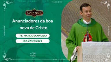 Reconstruir a nossa fé em Deus - Padre Márcio do Prado (22/09/2021)