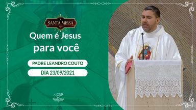 Quem é Jesus para você ? - Padre Leandro Couto (23/09/2021)