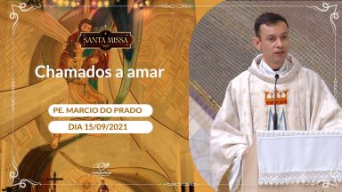 Chamados a amar - Padre Marcio do Prado (15/09/2021)