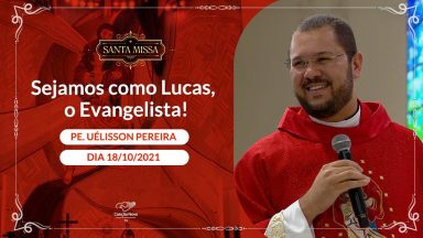 Sejamos como Lucas, o Evangelista ! - Padre Uélisson Pereira (18/10/2021)