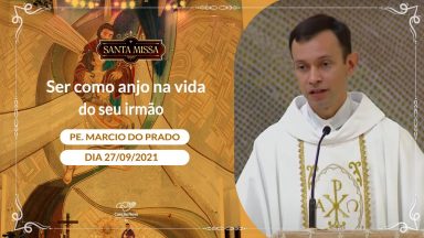 Ser como anjo na vida do seu irmão - Padre Márcio Prado (29/09/2021)