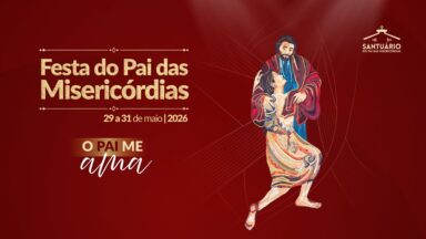 Participe da celebração do Santuário do Pai das Misericórdias 2026