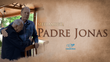 Série: Padre Jonas Meu Amigo | Por que morar na Canção Nova?