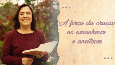 Luzia Santiago | A força da oração no amanhecer e anoitecer